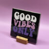 Tegeltje - Good Vibes Only