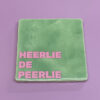 HeerlieDePeerlie Tegeltje - Heerlie De Peerlie
