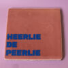 HeerlieDePeerlie4 Tegeltje - Heerlie De Peerlie