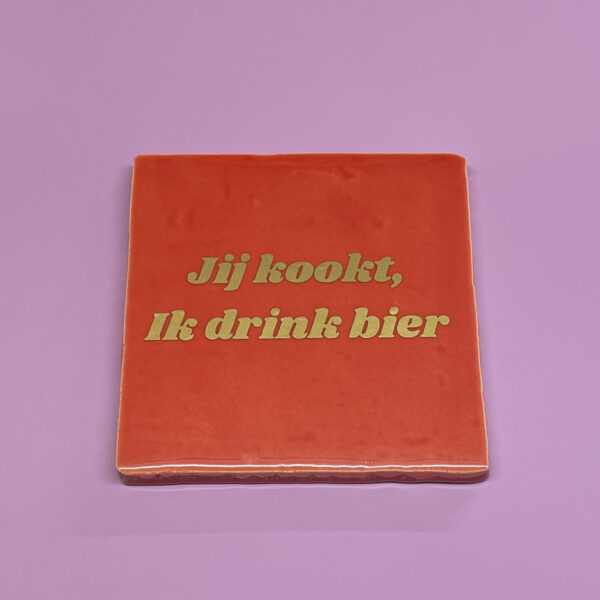 Tegeltje - Jij kookt, Ik drink bier