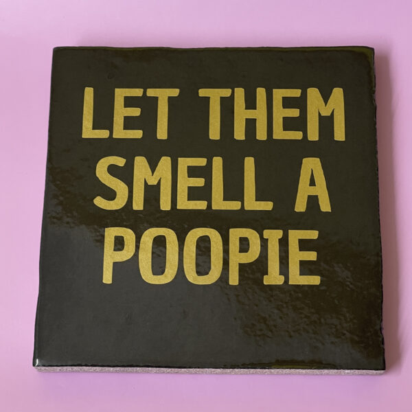 Tegeltje - Let Them Smell A Poopie