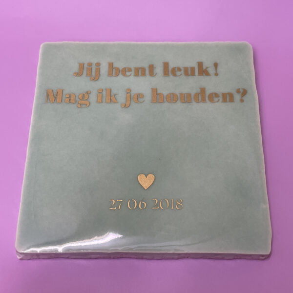Tegeltje - Jij bent leuk! Mag ik je houden (Datum)