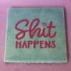 Tegeltje - Shit Happens