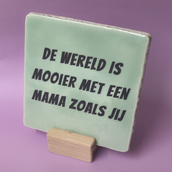 Tegeltje - De Wereld Is Mooier Met Een Mama Zoals Jij