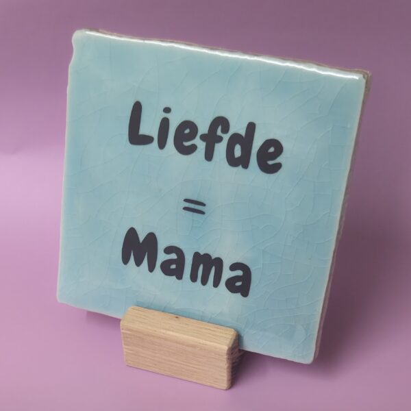 Tegeltje - Liefde = Mama