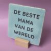 52. De_Beste_Mama Tegeltje - De Beste Mama Van De Wereld