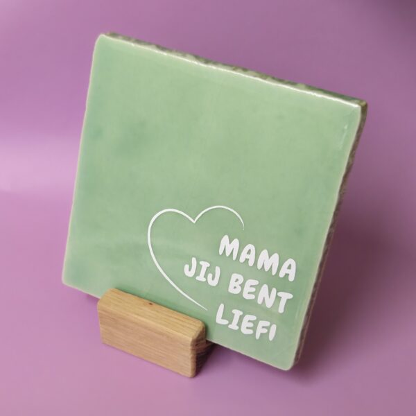 Tegeltje - Mama Jij Bent Lief