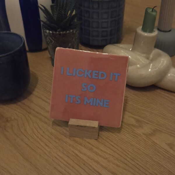 20251106_212133 Tegeltje - I Licked It So Its Mine