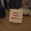 20251106_212153 Tegeltje - Keep Your Waffle